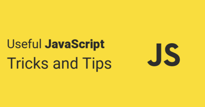 JavaScript Tricks and Tips (Extremely Useful)