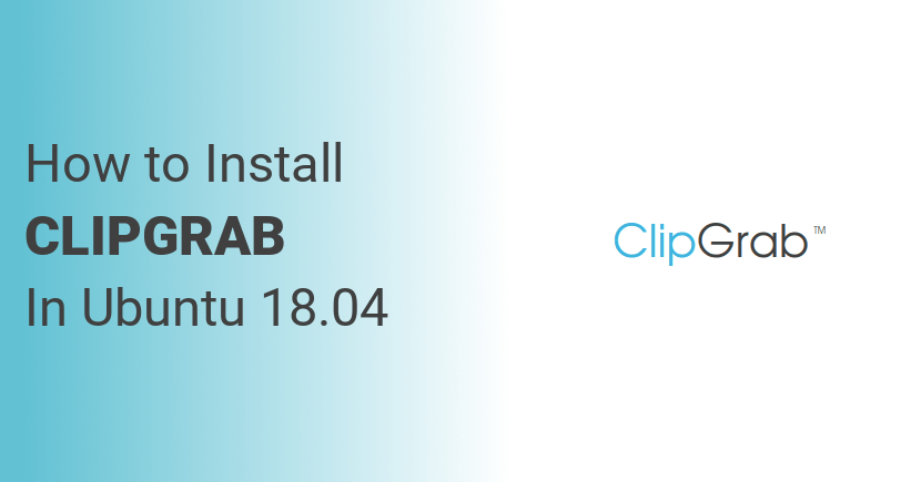 How to Install ClipGrab on Ubuntu 18.04