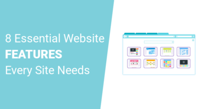 8 Essential Website Features Every Site Needs to be Successful