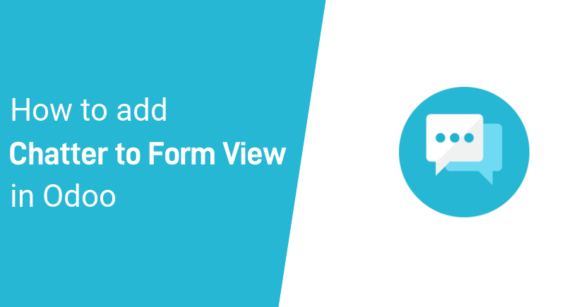 How to add a Chatter to Form View in Odoo 13, 12