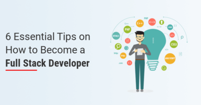 6 Essential Tips on How to Become a Full Stack Developer