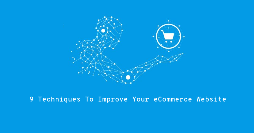 9 Techniques To Improve Your eCommerce Website