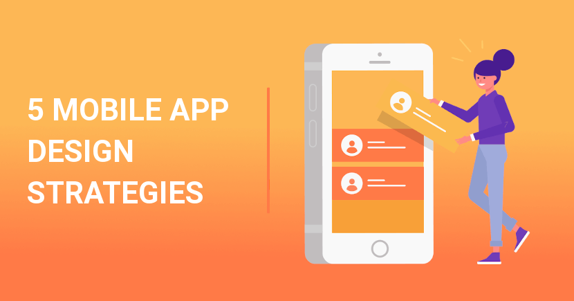 5 Mobile App Design Strategies That You Can Not Ignore