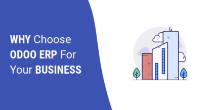 Why Choose Odoo ERP for Your Business