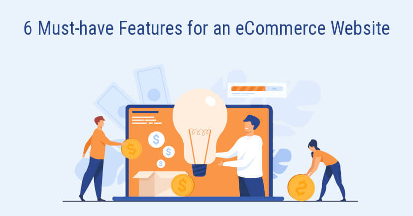 6 Must-have Features for an eCommerce Website