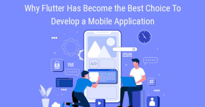 Why Flutter Has Become the Best Choice To Develop a Mobile Application
