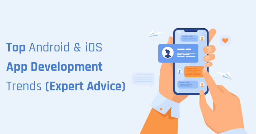 What are the Top Android & iOS App Development Trends (Expert Advice)