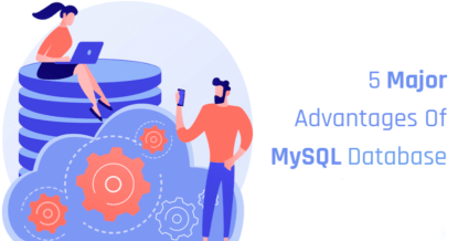 5 Essential Advantages of MySQL to Choose MySQL Database