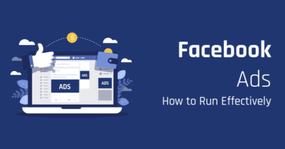 How to Run Facebook Ads Effectively - The Ultimate Guide (Updated)