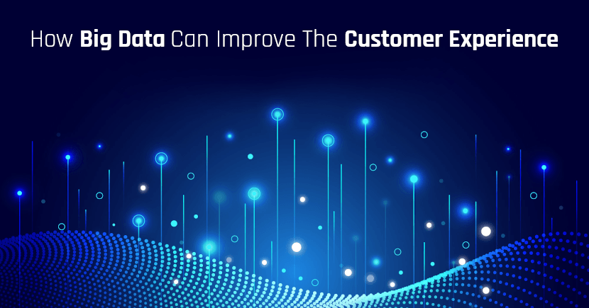 4 Ways Big Data Can Improve The Customer Experience