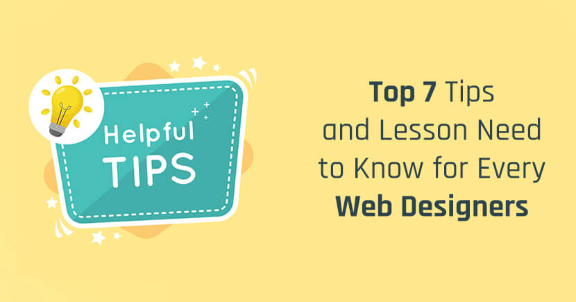 Top 7 Tips and Lesson Need to Know for Every Web Designers