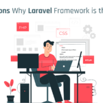 7 Reasons Why Laravel Framework is the Best for Your Website