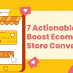 7 Actionable Tips to Boost E-commerce Store Conversions